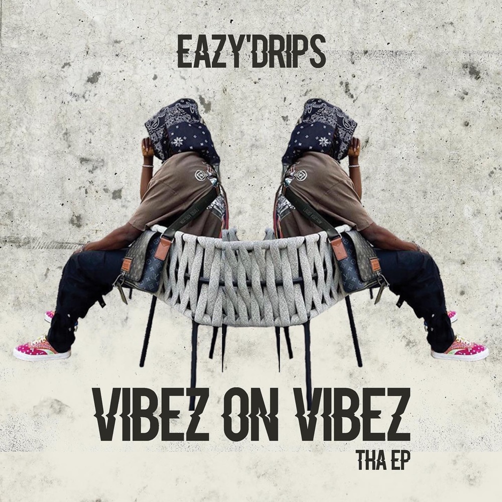 Eazy’Drips - Vibez On Vibez Tha Ep