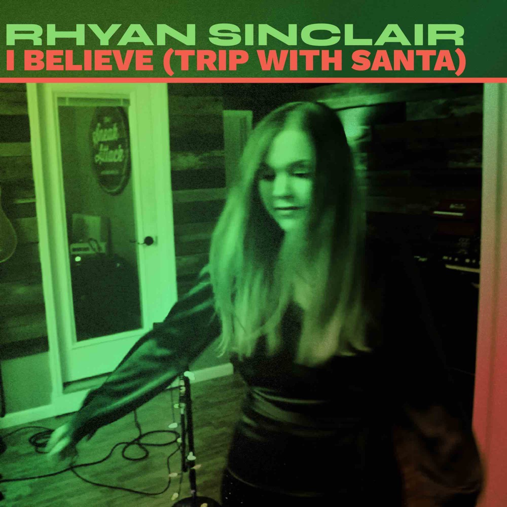 Rhyan Sinclair - I Believe (Trip with Santa)