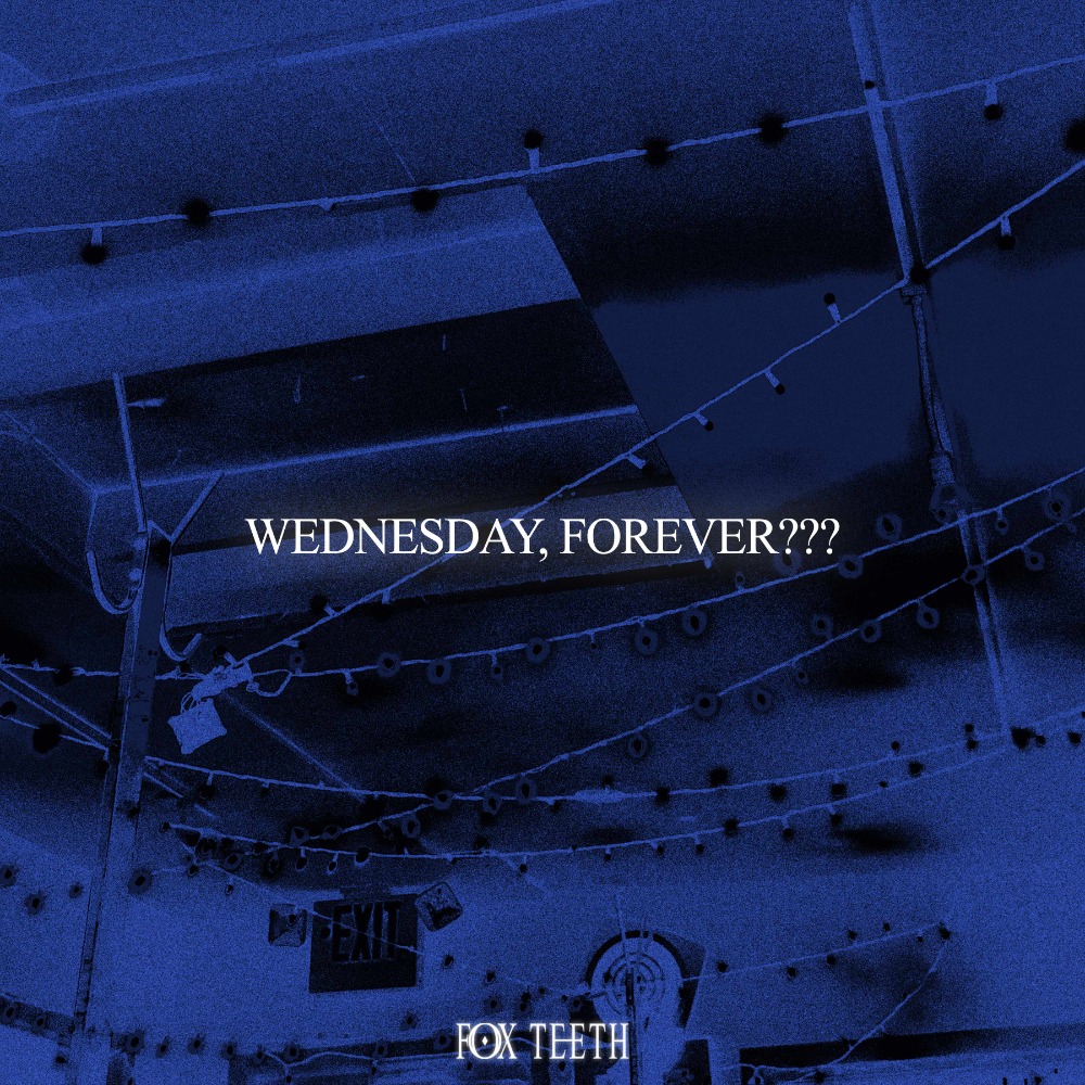 Wednesday, Forever???