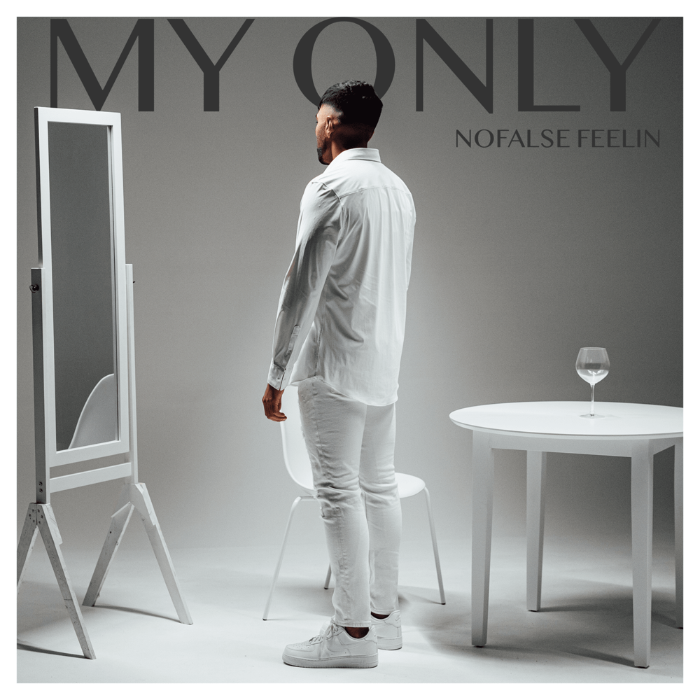 NOFALSE FEELIN - MY ONLY