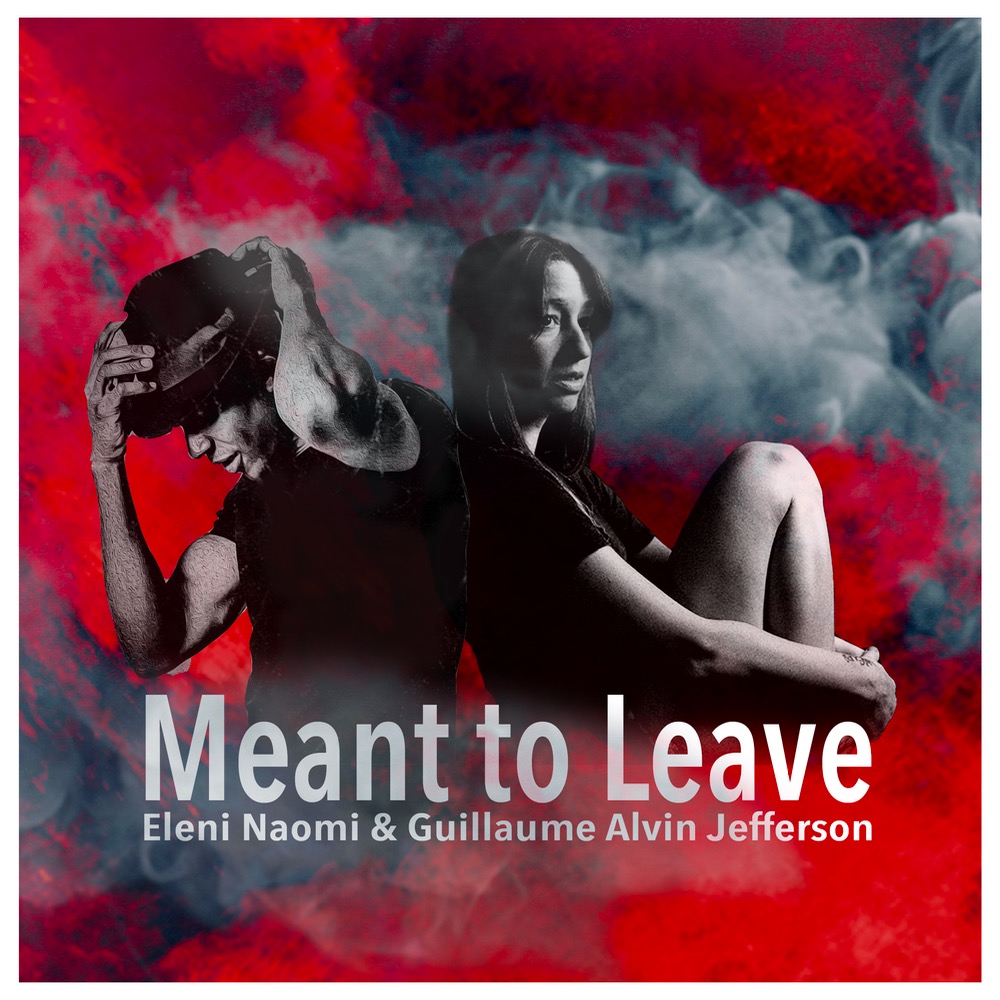 Meant To Leave (feat. Eleni Naomi) - Single