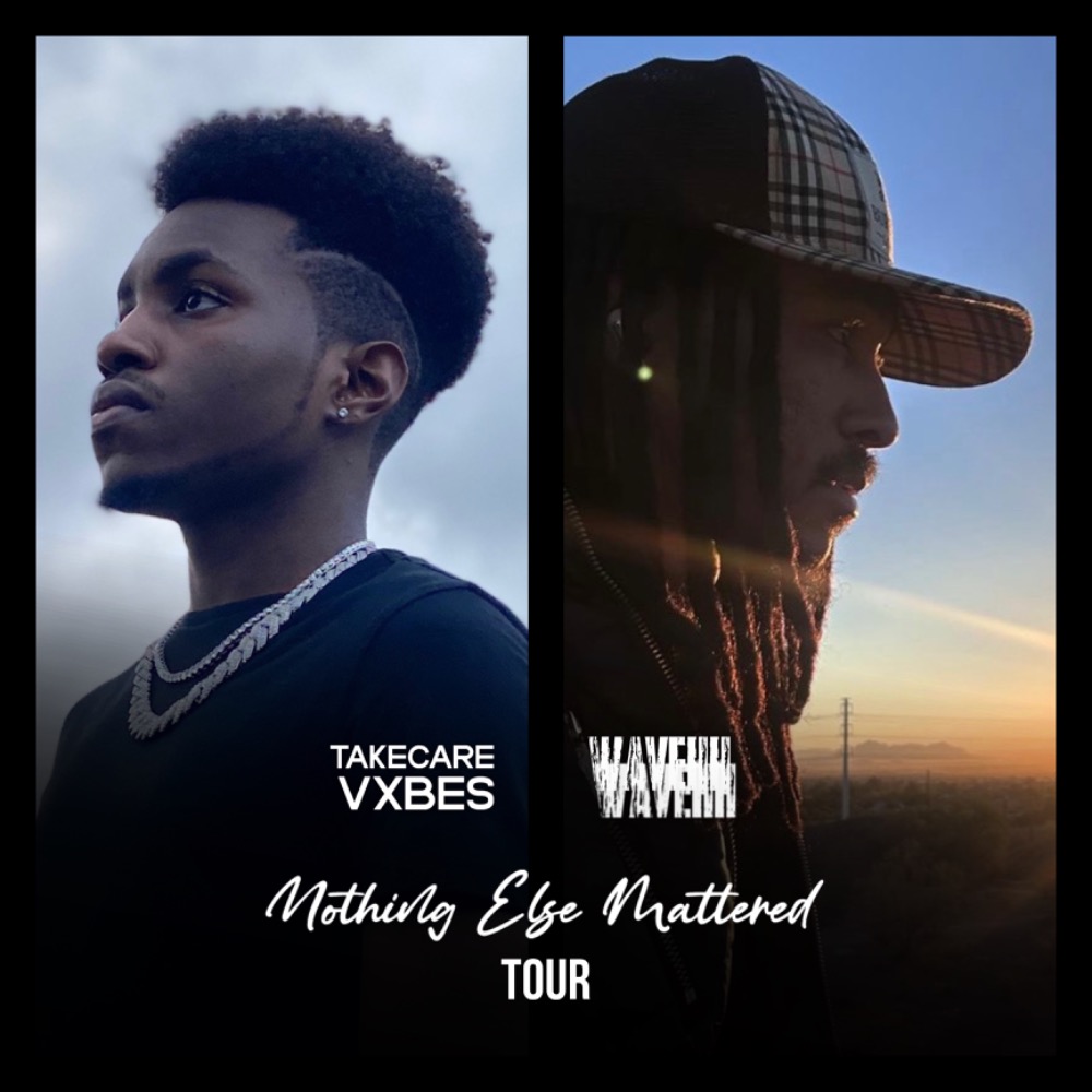 TAKECAREVXBES x WaveHH: Nothing Else Mattered Tour
