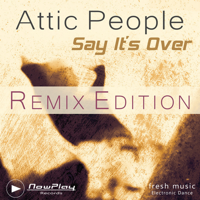 Attic People - Say It's over - Remix Edition