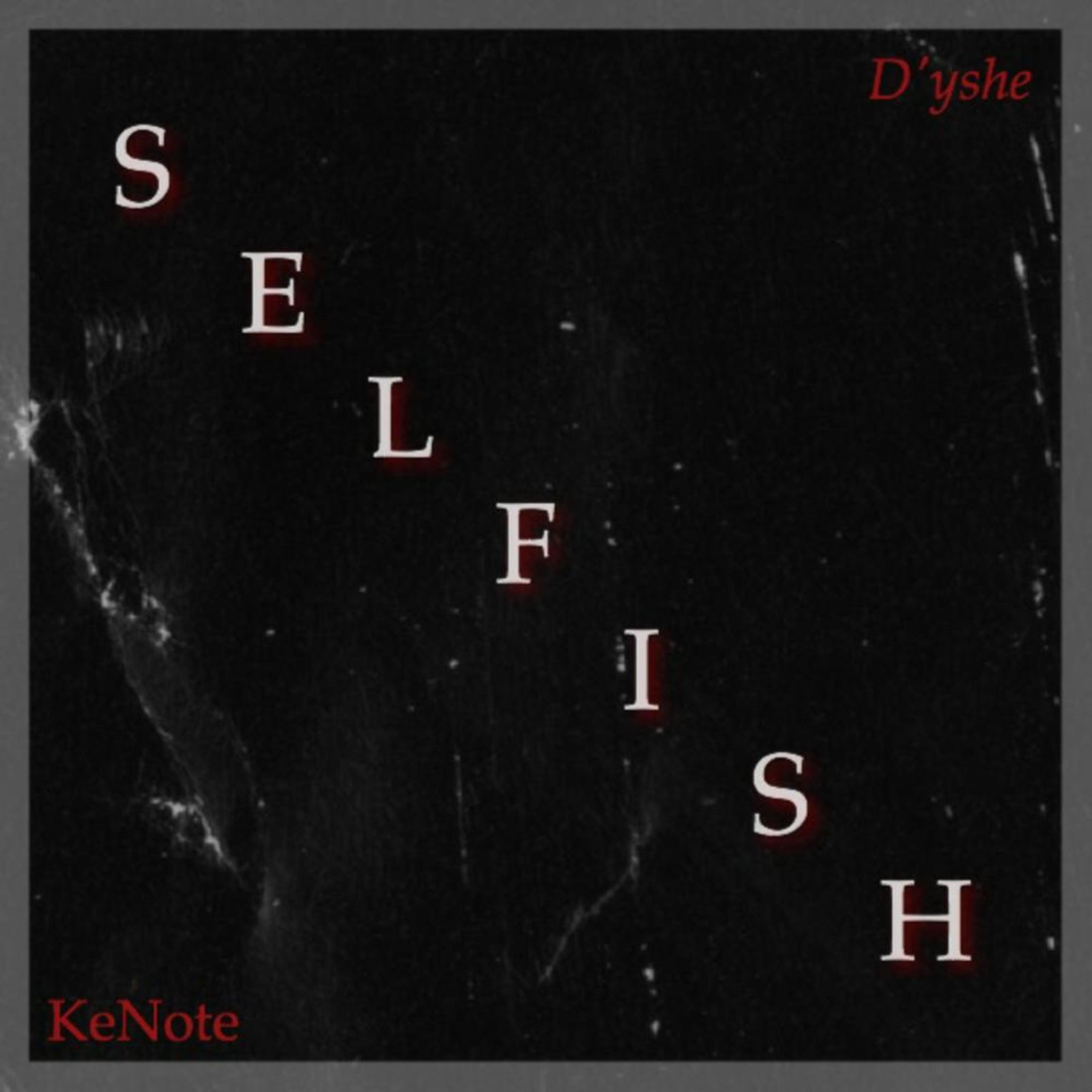 Selfish (feat. D'yshe) - Single