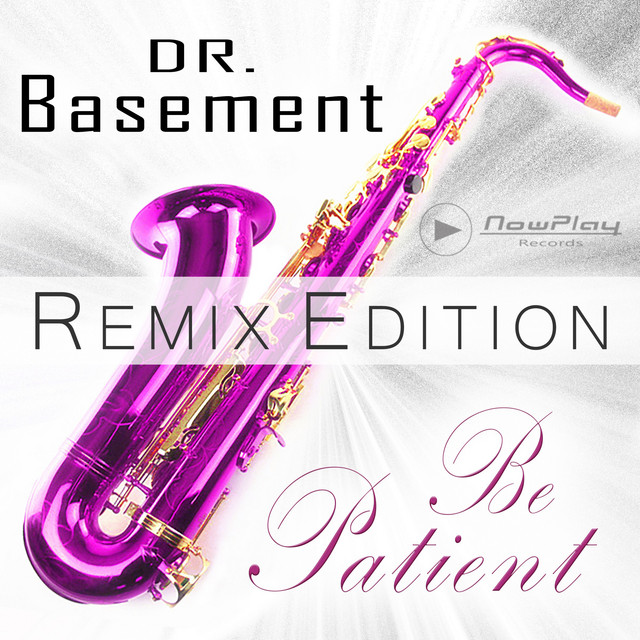 Dr. Basement - Be Patient - Remix Edition