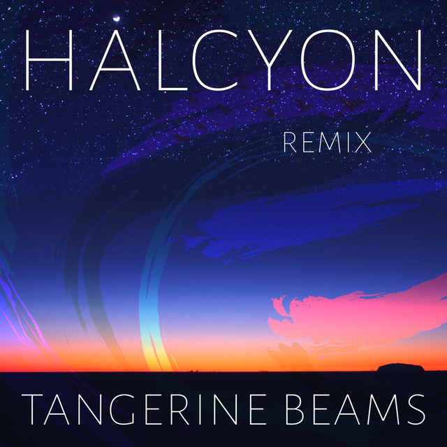 Halcyon (tangerine beams Remix)