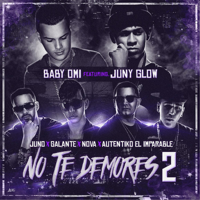 No Te Demores 2 (feat. Juny Glow, Galante, Juno, Nova & Autentiko El Imparable)