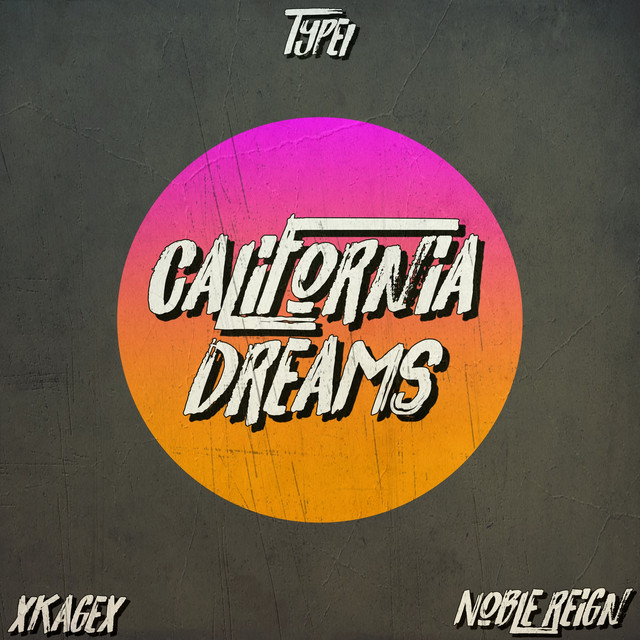 California Dreams (with xKAGEx & Noble Reign)