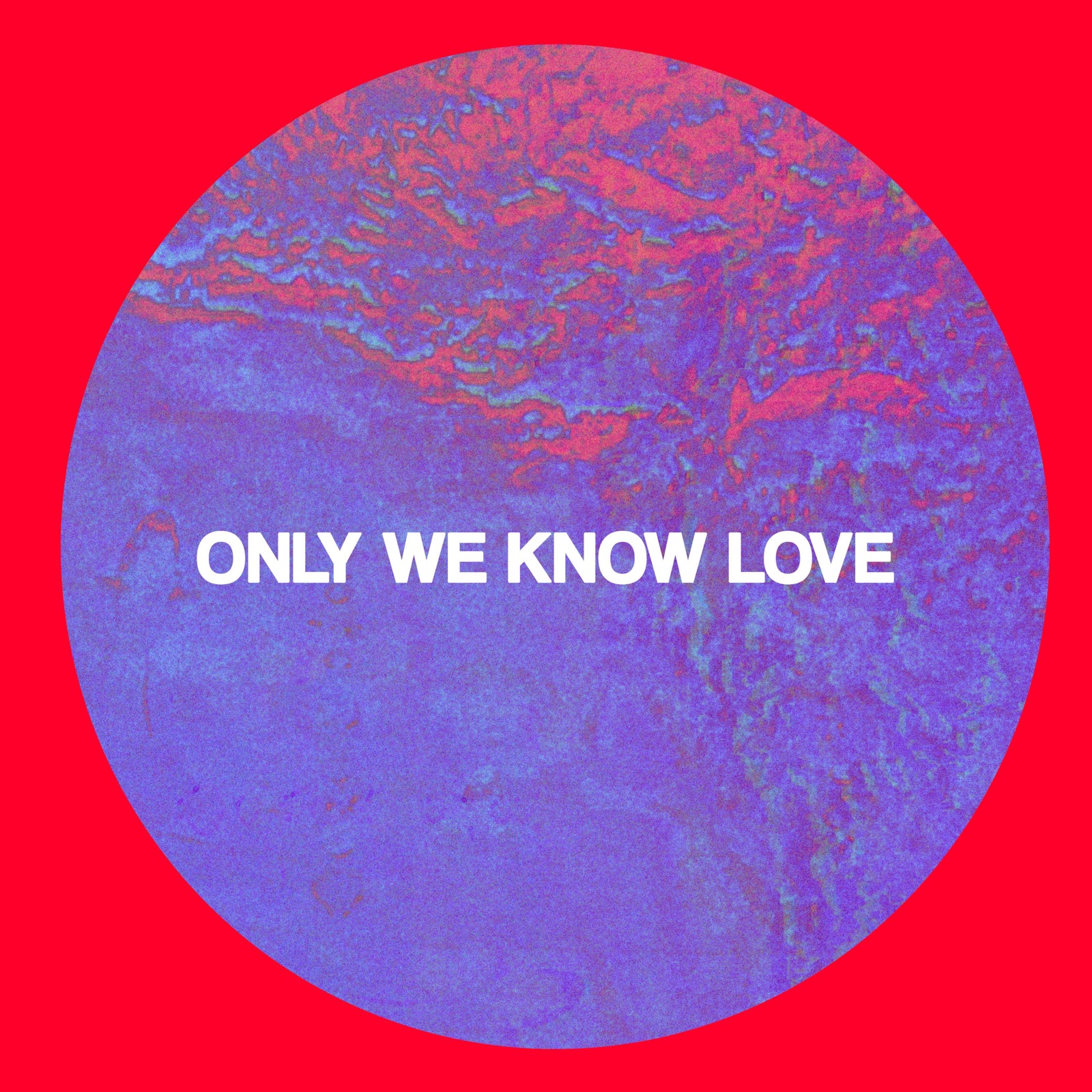Only We Know Love - Single