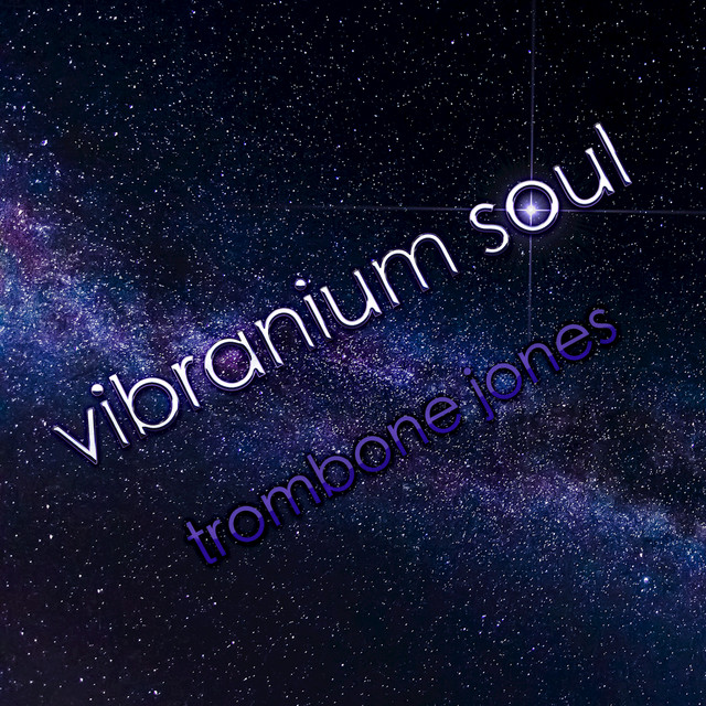 Vibranium Soul (From "Trombone Jones")
