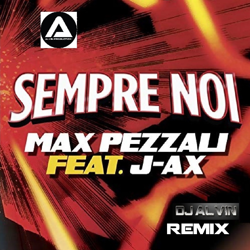 ★ Max Pezzali Feat J-Ax - Sempre Noi (DJ Alvin Remix) ★