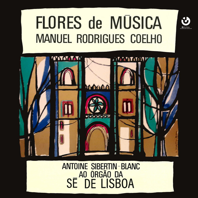 Flores de Música (Manuel Rodrigues Coelho) - Antoine Sibertin-Blanc ao Órgão da Sé de Lisboa