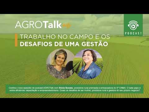 #38 AGROTALK - Trabalho no campo e os desafios de uma gestão