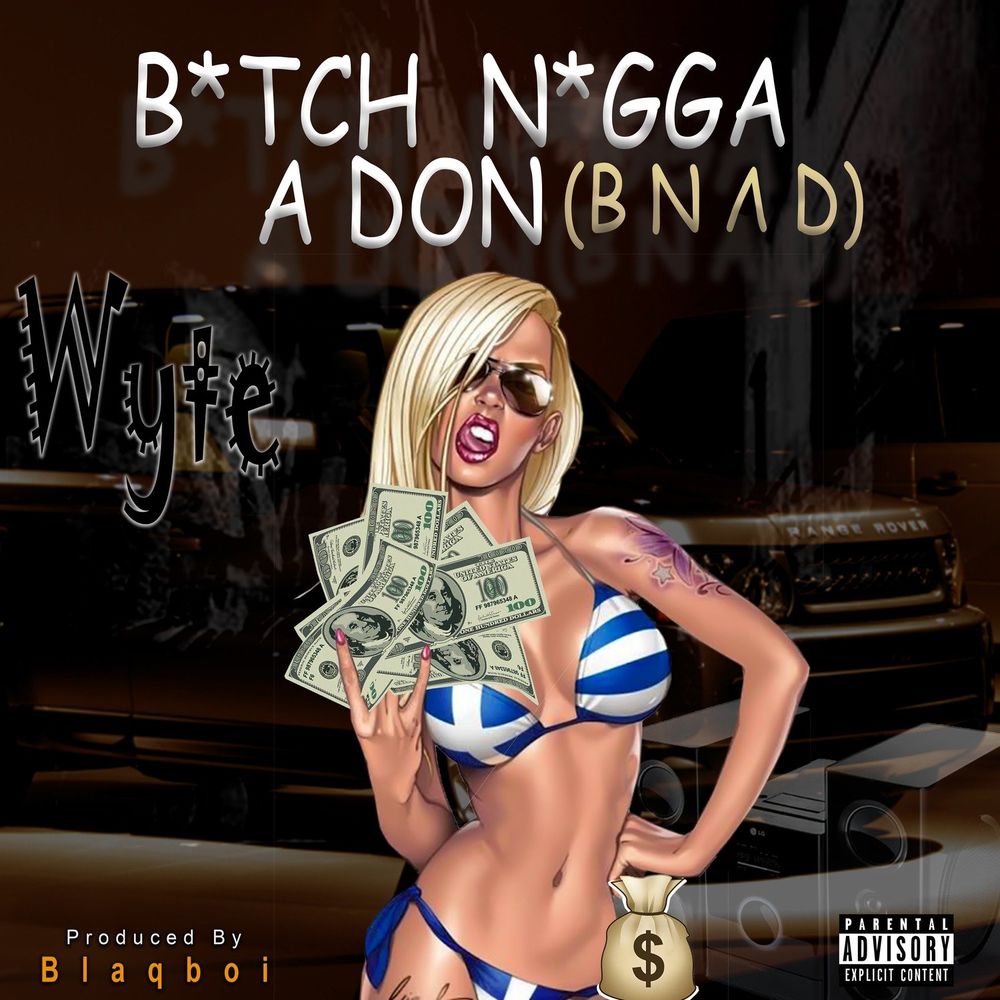 Bxtch Nxgga A Don(BNAD)