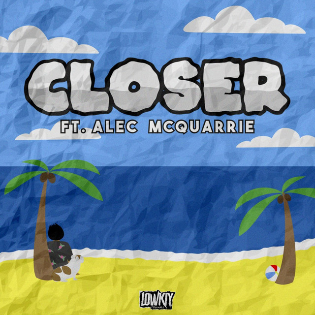 Closer (ft. Alec McQuarrie)