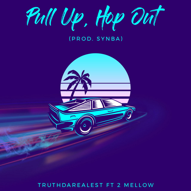 TruthDaRealest ft 2 Mellow - Pull Up, Hop Out