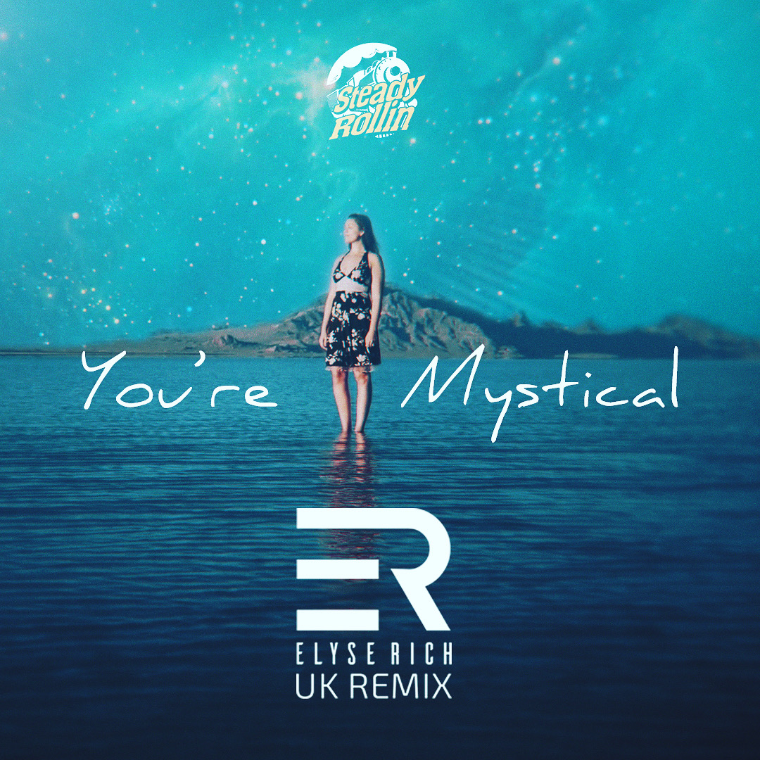 You’re Mystical– Elyse Rich UK Remix (Radio Edit)