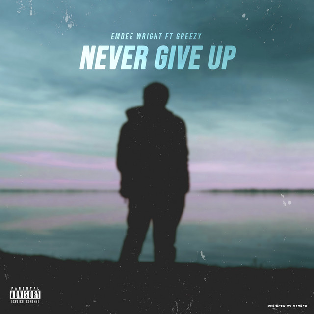 Never Give Up (feat. Greezy)