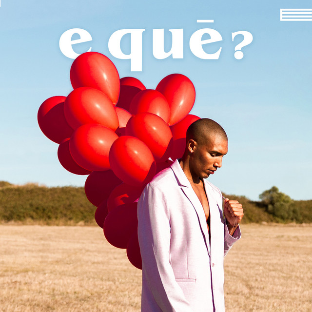 E Quê?