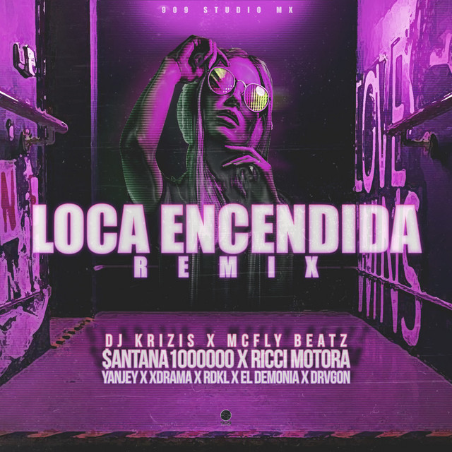 Loca Encendida (Official Remix) Ft. Yanjey, XDrama, RDKL, El Demonia, DRVGON