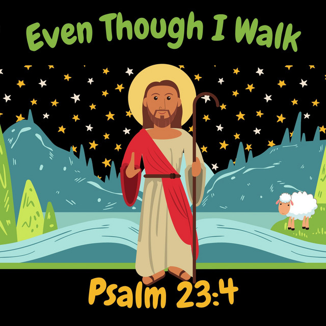 Even Though I Walk (Psalm 23:4)