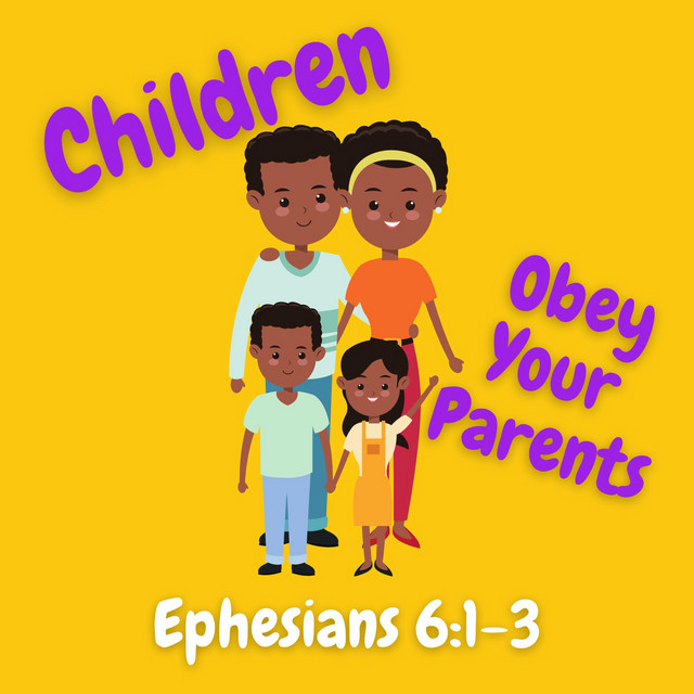 Children Obey Your Parents (Ephesians 6:1-3)
