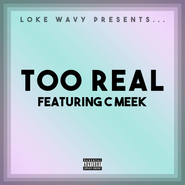 Too Real (feat. C-Meek)