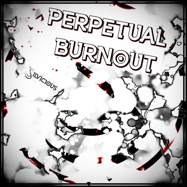 Perpetual Burnout
