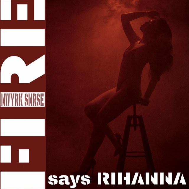 Fire Says Rihanna (The Million Edition)