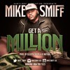 Mike Smiff - GET A MILLION  (PROD BY. DJ HYPA SNYPA & DJ MUTAAL)