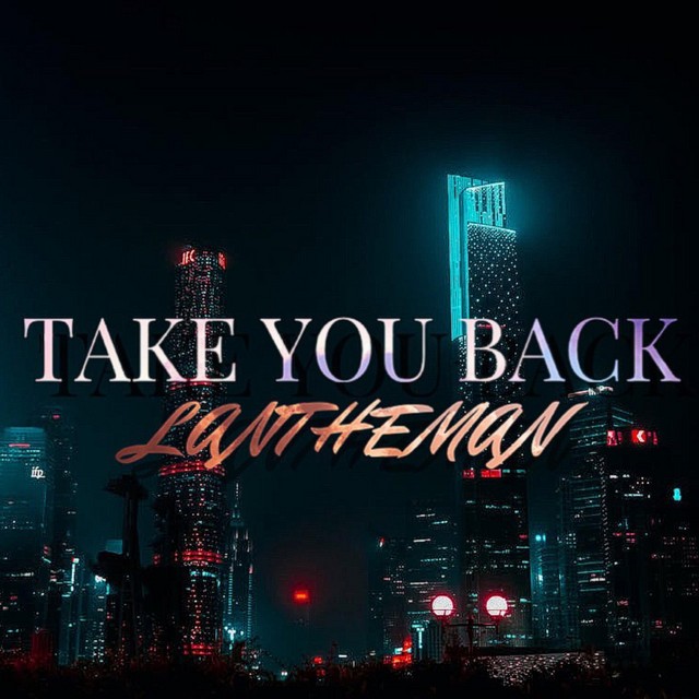 LanTheMan - Take You Back