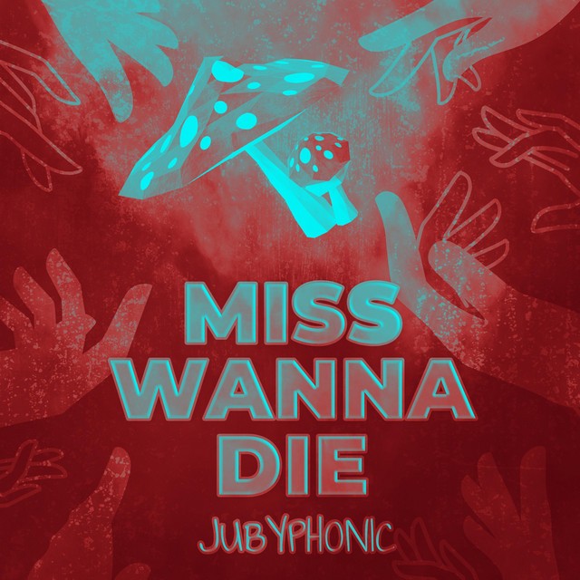 jubyphonic-miss-wanna-die