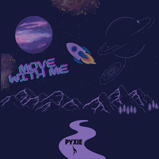 PYXIE - Move With Me