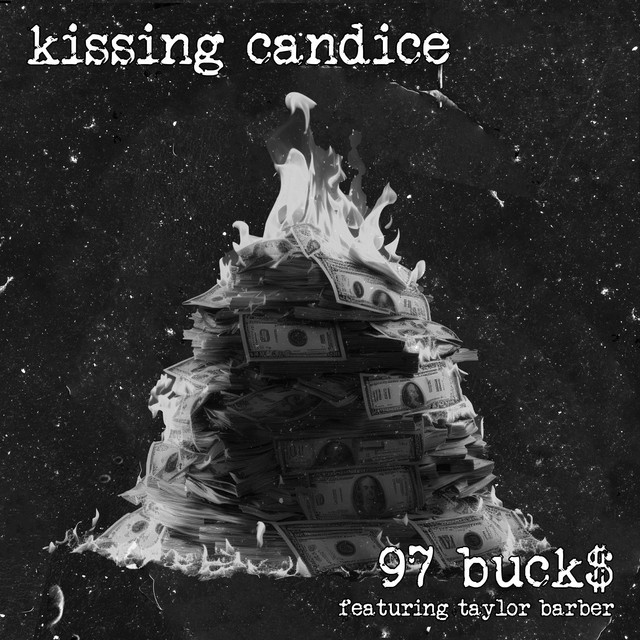 Kissing Candice - 97 Buck$ (feat. Taylor Barber of Left to Suffer)