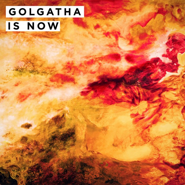 Golgatha Is Now