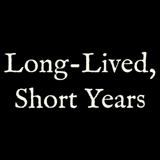 Long-Lived, Short Years