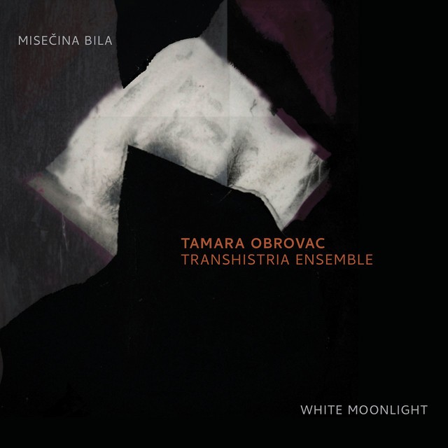 Tamara Obrovac Transhistria Ensemble: Misečina Bila