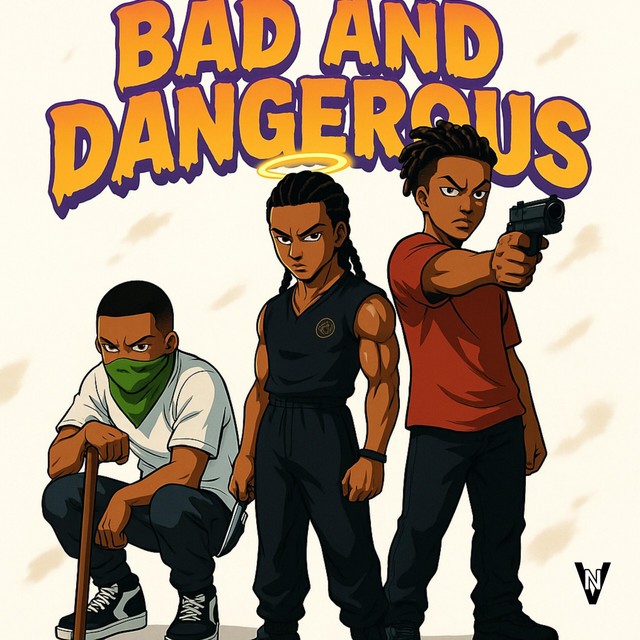 BAD AND DANGEROUS