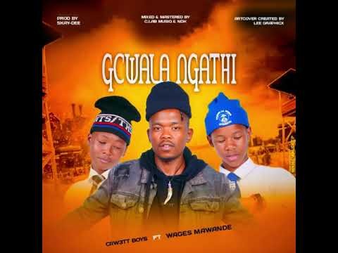 Gcwala Ngathi ft Mawande Wages