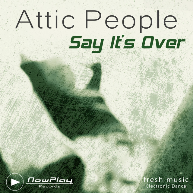 Attic People - Say It's Over