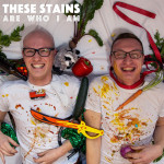 These Stains Are Who I Am